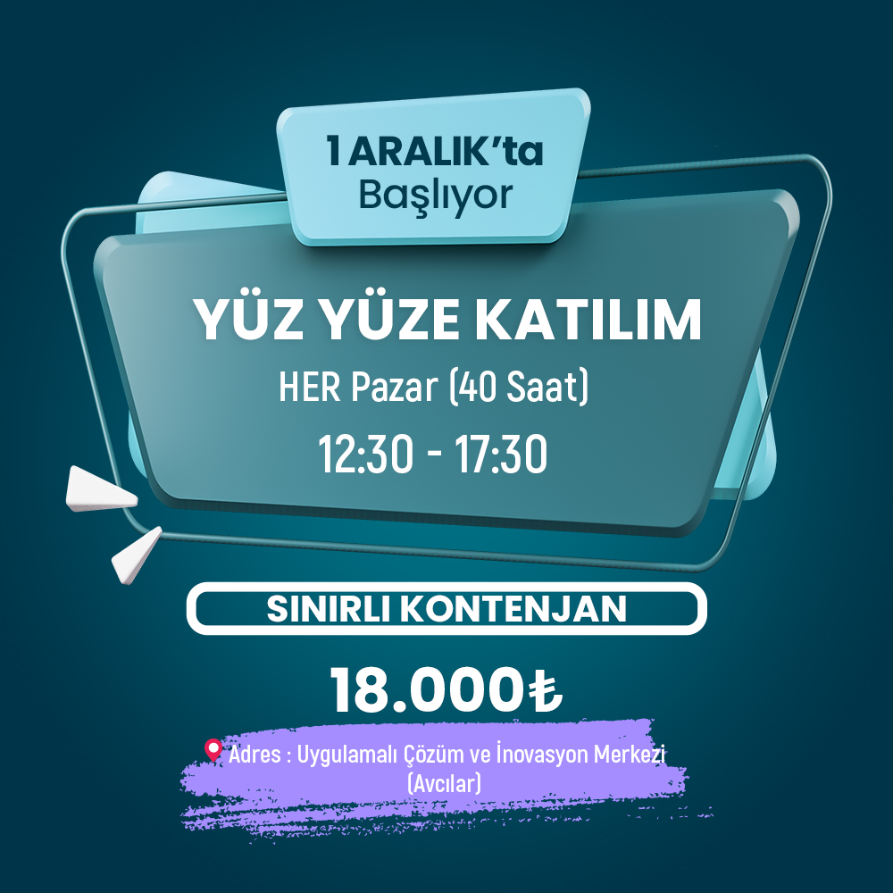 <b>Yüz Yüze Katılım</b><br>Her Pazar<br>12:30-17:30<br>40 Saat