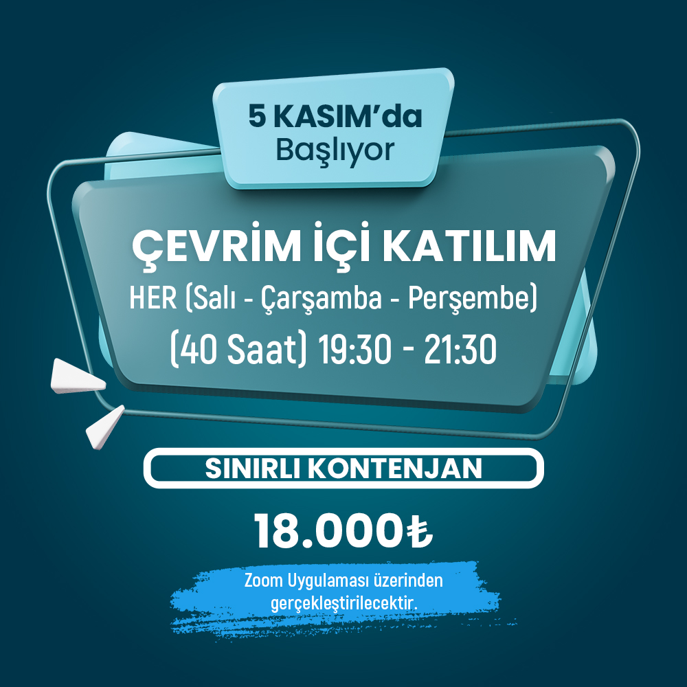 <b>Çevrim İçi Katılım</b><br>Her(Salı - Çarşamba - Perşembe)<br>19:30-21:30<br>40 Saat